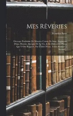 Maurice Saxe - Mes Rêveries, Inbunden. Tillgänglighet: Lägg i varukorg