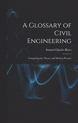 Samuel Charles Brees - Glossary of Civil Engineering, Inbunden. Tillgänglighet: Tillfälligt slut