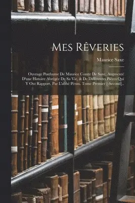 Maurice Saxe - Mes Rêveries, Häftad. Tillgänglighet: Lägg i varukorg