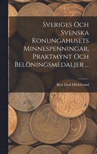 Sveriges Och Svenska Konungahusets Minnespenningar, Praktmynt Och Belningsmedaljer ...
