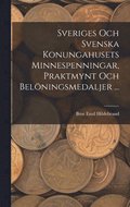 Sveriges Och Svenska Konungahusets Minnespenningar, Praktmynt Och Bel�ningsmedaljer ...
