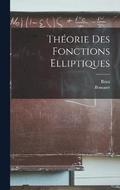 Thorie Des Fonctions Elliptiques