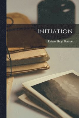 Robert Hugh Benson - Initiation, Häftad