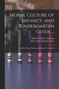 Moral Culture of Infancy, and Kindergarten Guide ...