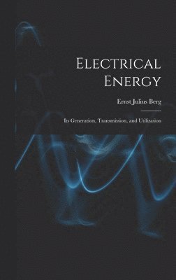 Ernst Julius Berg - Electrical Energy, Inbunden. Tillgänglighet: Lägg i varukorg