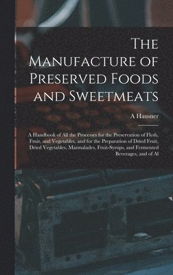 A Hausner - Manufacture of Preserved Foods and Sweetmeats, Inbunden. Tillgänglighet: Lägg i varukorg