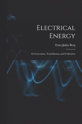 Ernst Julius Berg - Electrical Energy, Häftad. Tillgänglighet: Lägg i varukorg