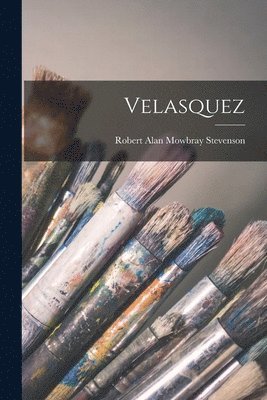 Robert Alan Mowbray Stevenson - Velasquez, Häftad. Tillgänglighet: Lägg i varukorg