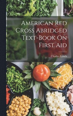 Charles Lynch - American Red Cross Abridged Text-Book On First Aid, Inbunden