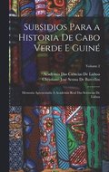 Subsidios Para a Historia De Cabo Verde E Guiné