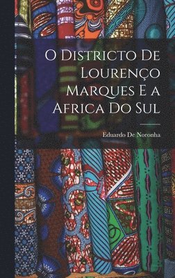 Eduardo De Noronha - O Districto De Lourenço Marques E a Africa Do Sul, Inbunden. Tillgänglighet: Lägg i varukorg