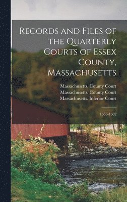 Records and Files of the Quarterly Courts of Essex County, Massachusetts, Inbunden