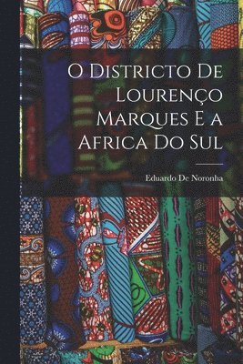 Eduardo De Noronha - O Districto De Lourenço Marques E a Africa Do Sul, Häftad. Tillgänglighet: Lägg i varukorg