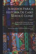 Subsidios Para a Historia De Cabo Verde E Guiné