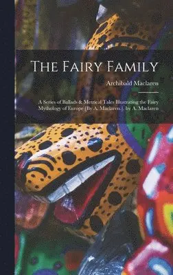 Archibald MacLaren - Fairy Family, Inbunden. Tillgänglighet: Tillfälligt slut