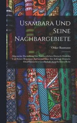 Oskar Baumann - Usambara Und Seine Nachbargebiete, Inbunden. Tillgänglighet: Tillfälligt slut