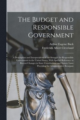 Arthur Eugene Buck, Frederick Albert Cleveland - Budget and Responsible Government, Häftad. Tillgänglighet: Lägg i varukorg