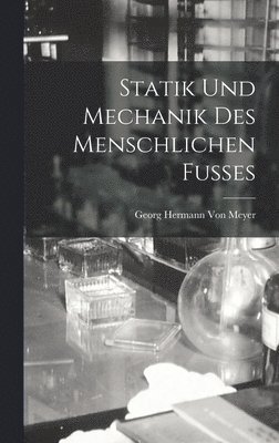 Georg Hermann Von Meyer - Statik Und Mechanik Des Menschlichen Fusses, Inbunden. Tillgänglighet: Lägg i varukorg