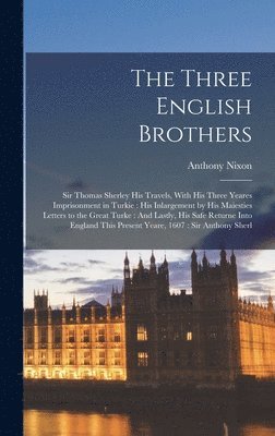 Anthony Nixon - Three English Brothers, Inbunden. Tillgänglighet: Lägg i varukorg