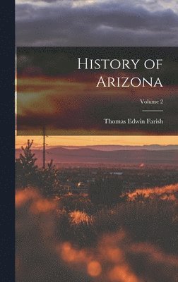 Thomas Edwin Farish - History of Arizona; Volume 2, Inbunden. Tillgänglighet: Lägg i varukorg