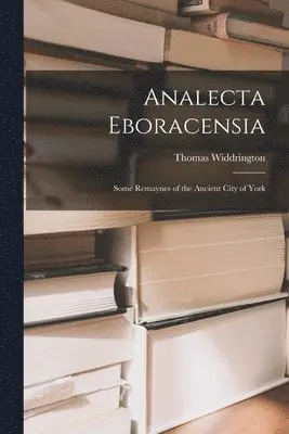 Thomas Widdrington - Analecta Eboracensia, Häftad. Tillgänglighet: Lägg i varukorg