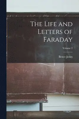 Bence Jones - Life and Letters of Faraday; Volume 2, Häftad. Tillgänglighet: Lägg i varukorg