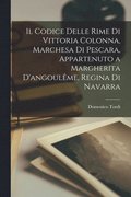 Codice Delle Rime Di Vittoria Colonna, Marchesa Di Pescara, Appartenuto a Margherita D'angoul�me, Regina Di Navarra