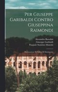 Per Giuseppe Garibaldi Contro Giuseppina Raimondi