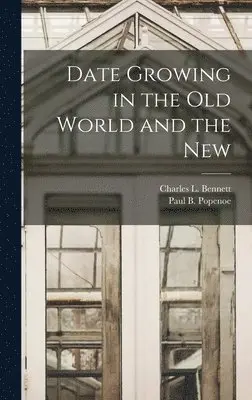 Paul B Popenoe, Charles L Bennett - Date Growing in the Old World and the New, Inbunden. Tillgänglighet: Lägg i varukorg