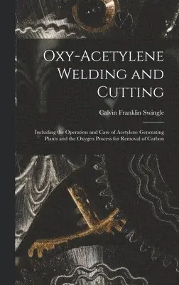 Calvin Franklin Swingle - Oxy-Acetylene Welding and Cutting, Inbunden. Tillgänglighet: Lägg i varukorg