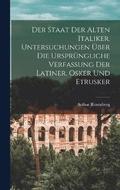 staat der alten Italiker. Untersuchungen ber die ursprngliche verfassung der Latiner, Osker und Etrusker