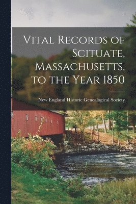 New England Historic Genealogical Soc - Vital Records of Scituate, Massachusetts, to the Year 1850, Häftad. Tillgänglighet: Lägg i varukorg
