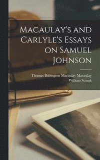Macaulay's and Carlyle's Essays on Samuel Johnson