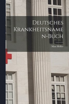 Max Höfler - Deutsches Krankheitsnamen-Buch, Häftad