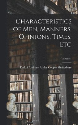 Anthony Ashley Cooper E. Shaftesbury - Characteristics of men, Manners, Opinions, Times, etc; Volume 1, Inbunden. Tillgänglighet: Lägg i varukorg