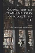Characteristics of men, Manners, Opinions, Times, etc; Volume 1