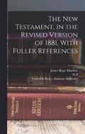 The New Testament, in the Revised Version of 1881, With Fuller References