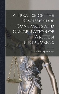 Henry Campbell Black - Treatise on the Rescission of Contracts and Cancellation of Written Instruments, Inbunden. Tillgänglighet: Lägg i varukorg