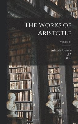 Aristotle Aristotle, J A 1863-1939 Smith, W D 1877- Ross - Works of Aristotle; Volume 11, Inbunden