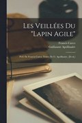 Les veillees du Lapin agile; pref. de Francis Carco; textes de G. Apollinaire, [et al.]