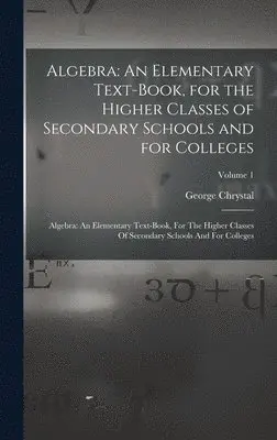 George Chrystal - Algebra, Inbunden. Tillgänglighet: Lägg i varukorg