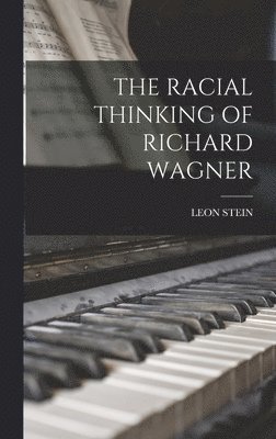 Leon Stein - Racial Thinking of Richard Wagner, Inbunden. Tillgänglighet: Lägg i varukorg