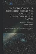 Ein astronomischer Beobachtungstext aus dem 37. Jahre Nebukadnezars II. (-567/66); Sitzung vom 1. Mai 1915. [Von] Paul V. Neugebauer und Ernst F. Weidner