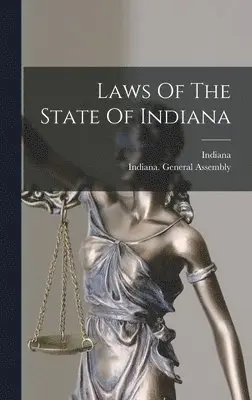 Indiana, Indiana General Assembly - Laws Of The State Of Indiana, Inbunden. Tillgänglighet: Lägg i varukorg