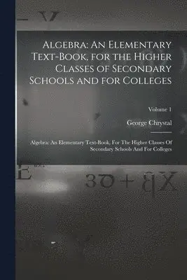 George Chrystal - Algebra, Häftad. Tillgänglighet: Lägg i varukorg