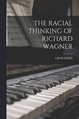 Leon Stein - Racial Thinking of Richard Wagner, Häftad. Tillgänglighet: Lägg i varukorg