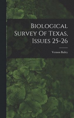 Vernon Bailey - Biological Survey Of Texas, Issues 25-26, Inbunden. Tillgänglighet: Tillfälligt slut