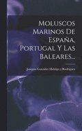 Moluscos Marinos De Espana, Portugal Y Las Baleares...