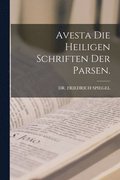Avesta die heiligen Schriften der Parsen.