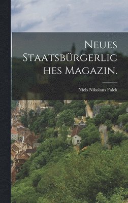 Niels Nikolaus Falck - Neues Staatsbürgerliches Magazin., Inbunden. Tillgänglighet: Lägg i varukorg